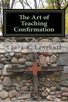 The Art of Teaching Confirmation - Core Book Q-A120